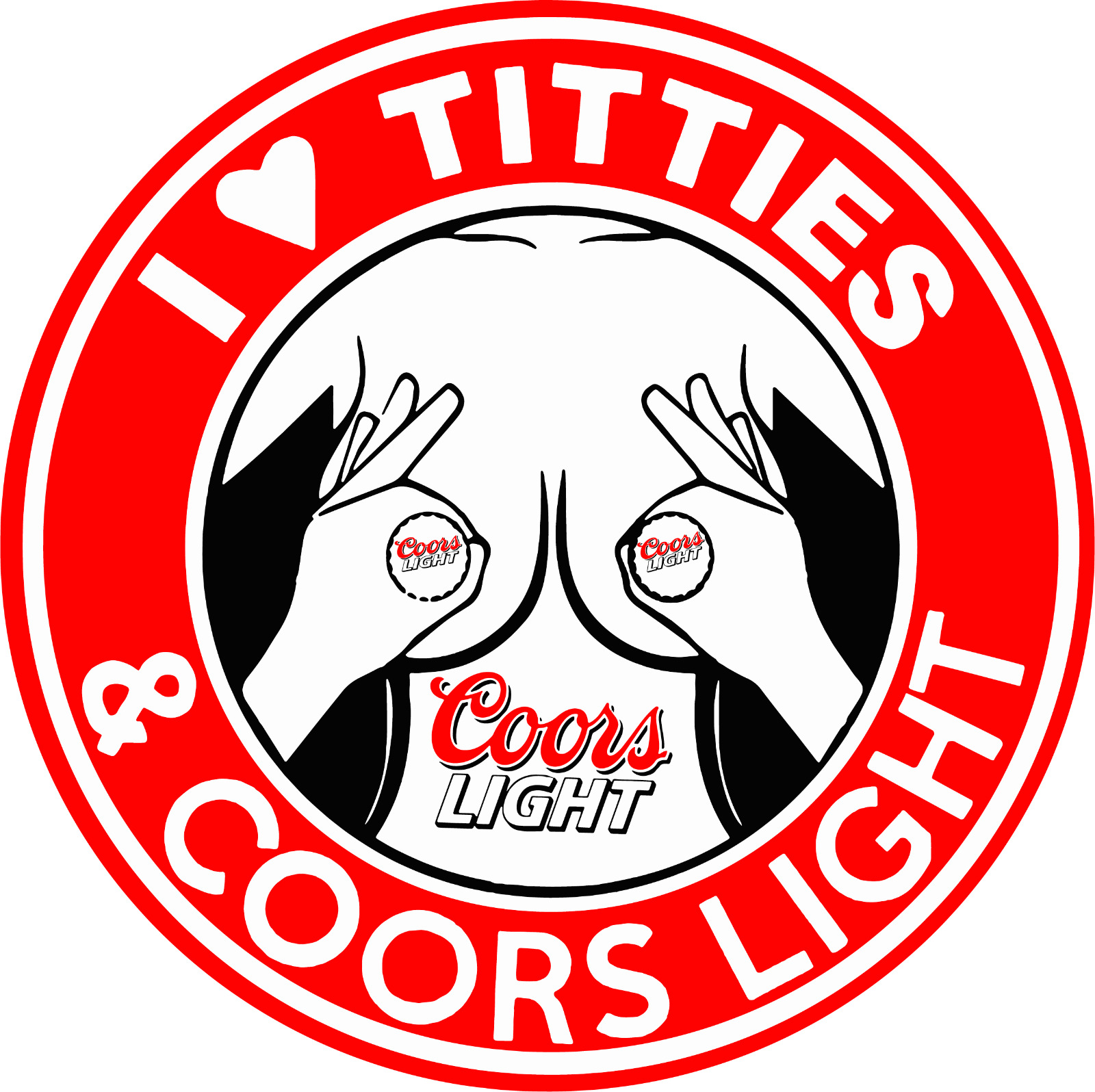 I Love Titties and Coors Light. Decal printed on white vinyl. for